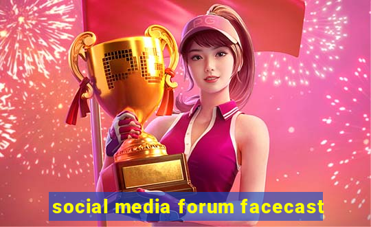 social media forum facecast